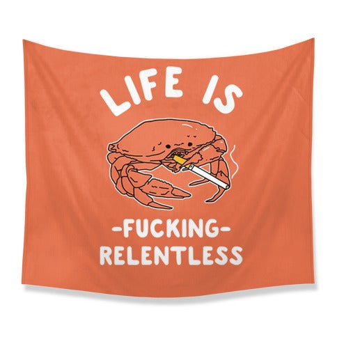 Life is Fucking Relentless Tapestry